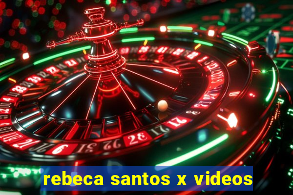 rebeca santos x videos